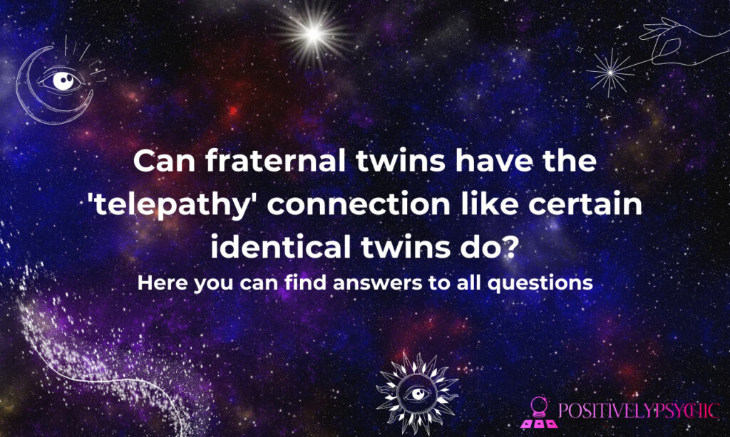 Can fraternal twins have the 'telepathy' connection like certain identical twins do?