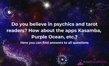 Do you believe in psychics and tarot readers? How about the apps Kasamba, Purple Ocean, etc.?