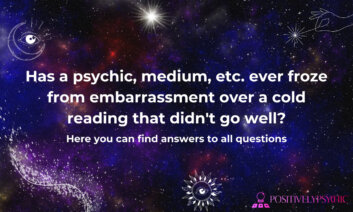 Has a psychic, medium, etc. ever froze from embarrassment over a cold reading that didn’t go well?