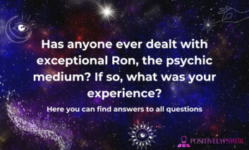 Has anyone ever dealt with exceptional Ron, the psychic medium? If so, what was your experience?