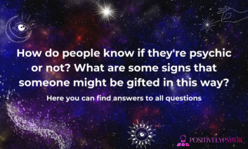 How do people know if they’re psychic or not? What are some signs that someone might be gifted in this way?