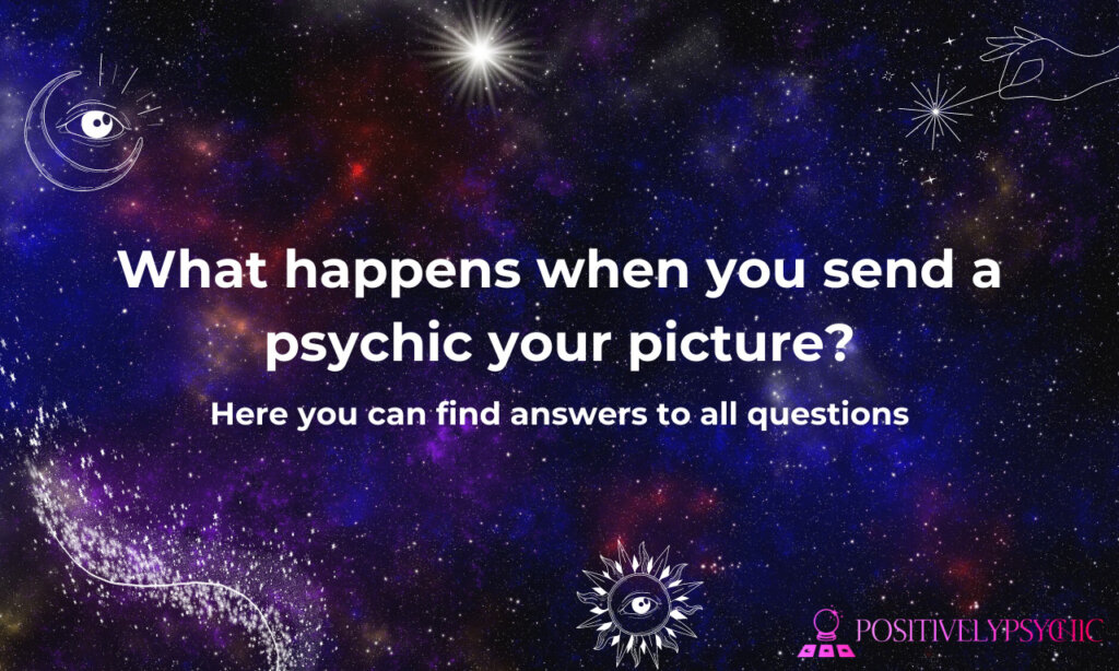 What happens when you send a psychic your picture?