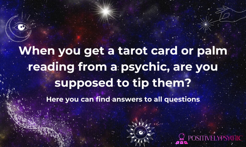 When you get a tarot card or palm reading from a psychic, are you supposed to tip them?