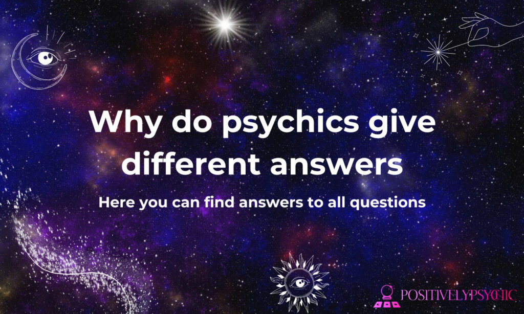 why do psychics give different answers
