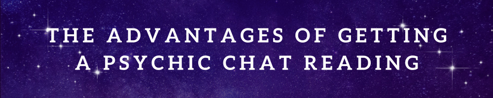Advantages of Psychic Chat Reading