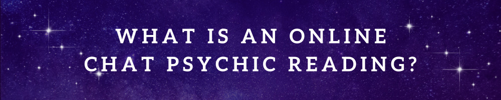 What is an Online Chat Psychic Reading?