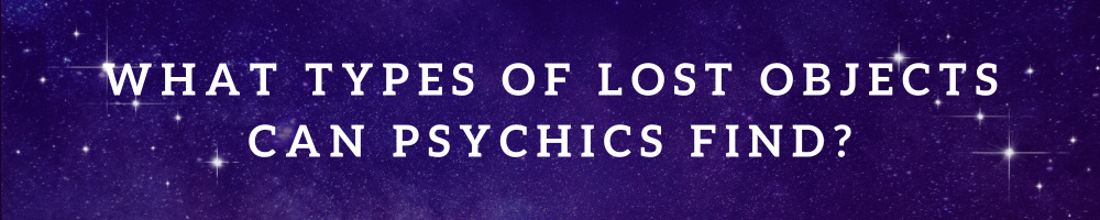 What Types of Lost Objects Can Psychics Find?